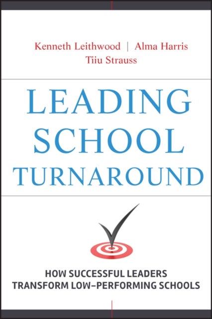 Leading School Turnaround – How Successful Leaders  Transform Low–Performing Schools - How Successful Leaders Transform Low-Performing Schools