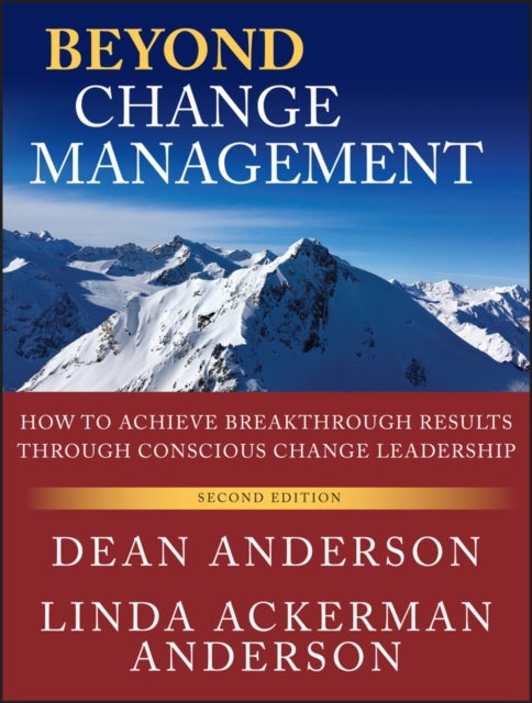 Beyond Change Managementt – Advanced  Strategies for Today's Transformational Leaders, 2e