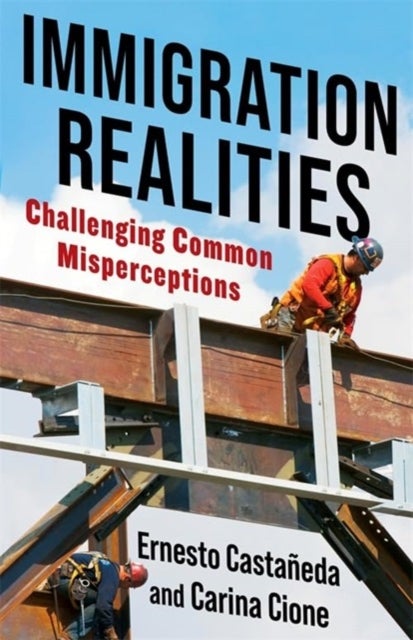 Immigration Realities – Challenging Common Misperceptions - Challenging Common Misperceptions