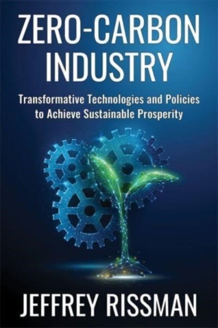 Zero-Carbon Industry - Transformative Technologies and Policies to Achieve Sustainable Prosperity