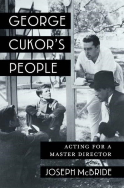 George Cukor's People – Acting for a Master Director - Acting for a Master Director