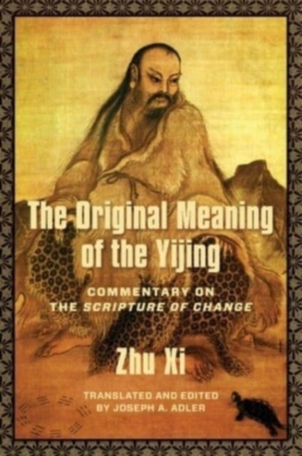 The Original Meaning of the Yijing – Commentary on the Scripture of Change - Commentary on the Scripture of Change