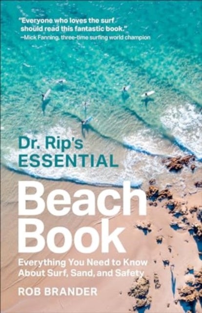 Dr. Rip′s Essential Beach Book – Everything You Need to Know About Surf, Sand, and Safety - Everything You Need to Know About Surf, Sand, and Safety