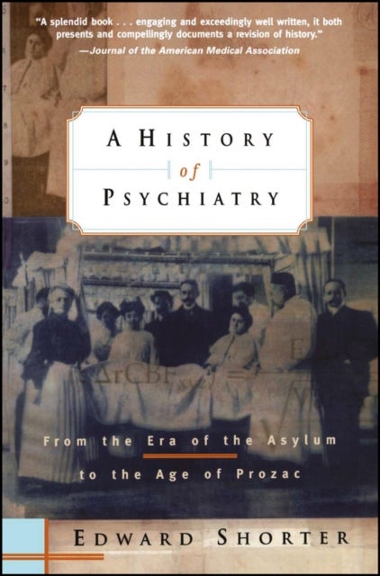 A History of Psychiatry - From the Era of the Asylum to the Age of Prozac