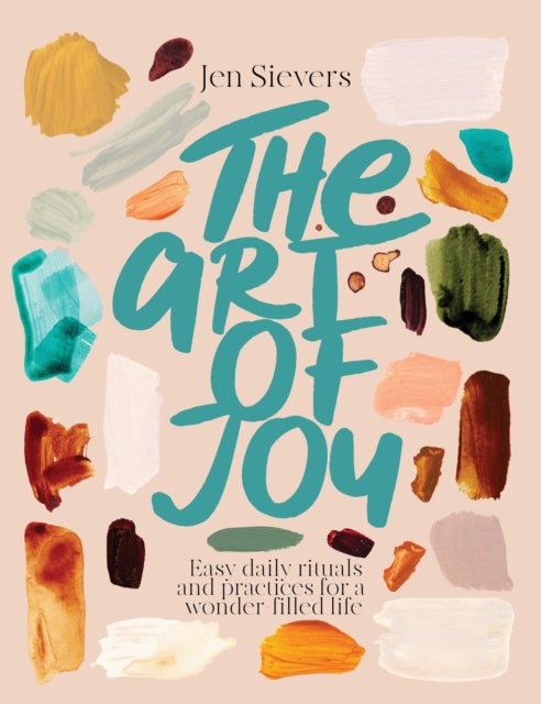 The Art of Joy - A creative guide to living a colourful, juicy life
