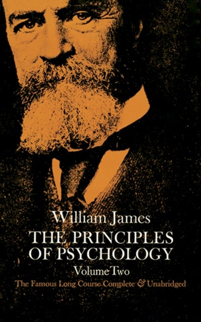 The Principles of Psychology, Vol. 2 - The Famous Long Course, Complete & Unabridged