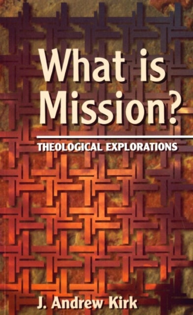 What is Mission? - Theological Explorations