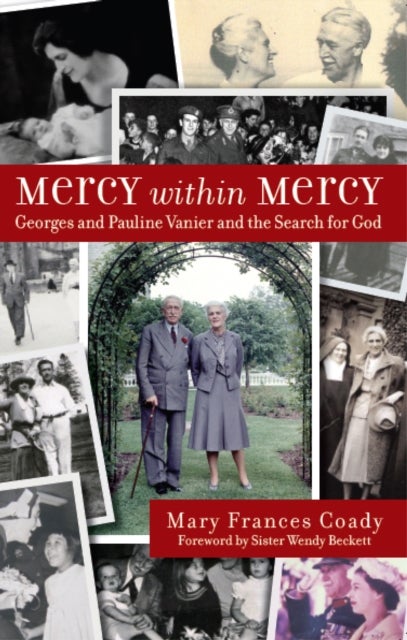 Mercy Within Mercy - Georges and Pauline Vanier and the Search for God