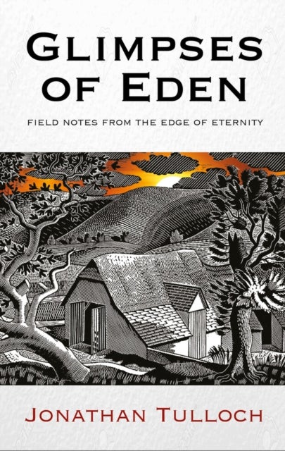 Glimpses of Eden - Field notes from the edge of eternity