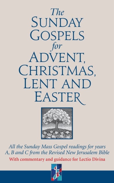 The Sunday Gospels for Advent, Christmas, Lent and Easter - All the Sunday Mass Gospel readings for years A, B and C from the Revised New Jerusalem Bible, with reflections for personal reading