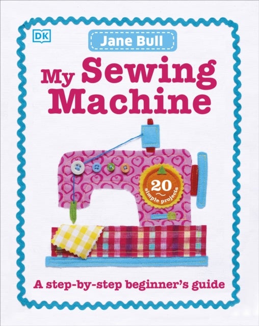 My Sewing Machine Book - A Step-by-Step Beginner's Guide