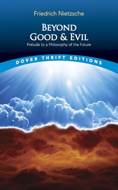 Beyond Good and Evil - Prelude to a Philosophy of the Future