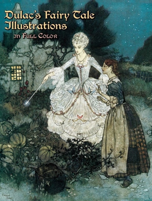 Dulac's Fairy Tale Illustrations in Full Color