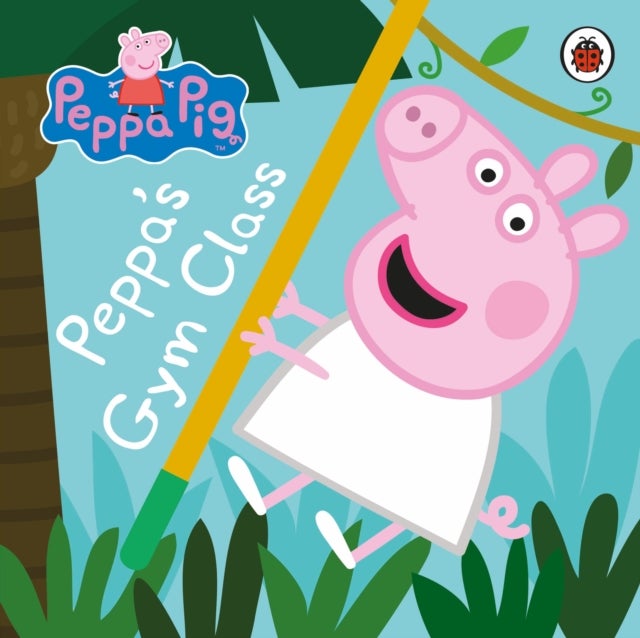 Peppa Pig: Peppa''s Gym Class