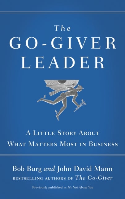 Go-Giver Leader - A Little Story About What Matters Most in Business