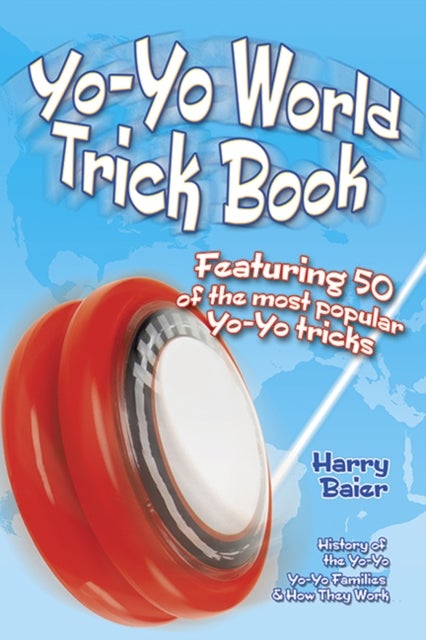 Yo-Yo World Trick Book - Featuring 50 of the Most Popular Yo-Yo Tricks