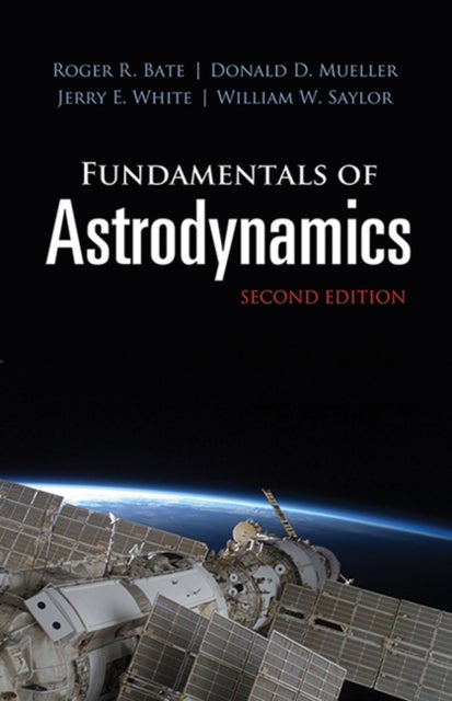 Fundamentals of Astrodynamics: Second Edition - Second Edition