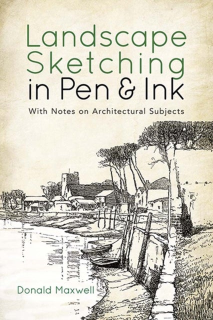 Landscape Sketching in Pen & Ink - With Notes on Architectural Subjects