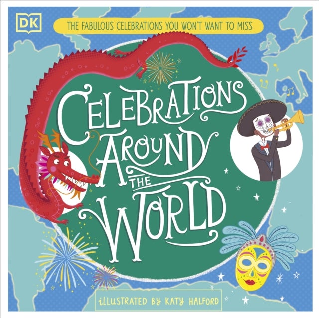 Celebrations Around the World - The Fabulous Celebrations you Won't Want to Miss