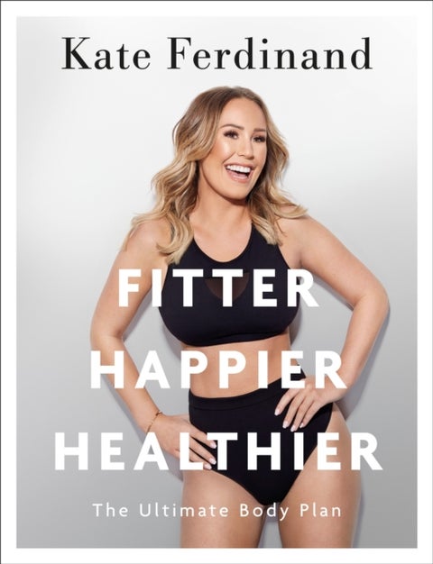 Fitter Happier Healthier - Discover the strength of your mind and body at home