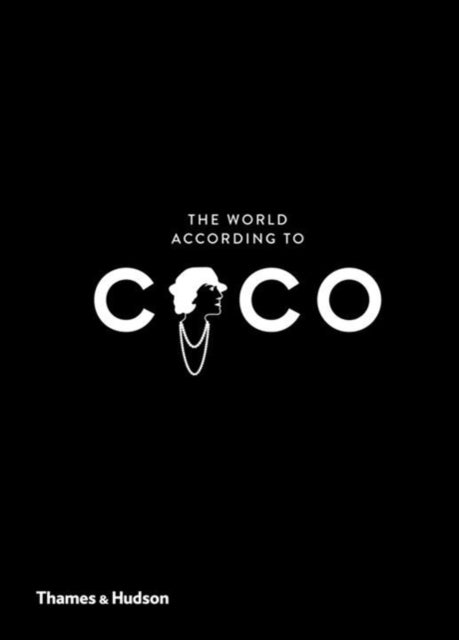 The World According to Coco - The Wit and Wisdom of Coco Chanel