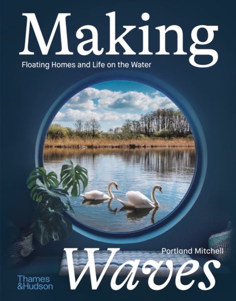 Making Waves - Floating Homes and Life on the Water