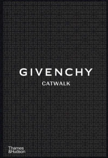 Givenchy Catwalk - The Complete Collections: Official and Authorized