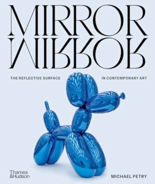Mirrormirror - The Reflective Surface in Contemporary Art