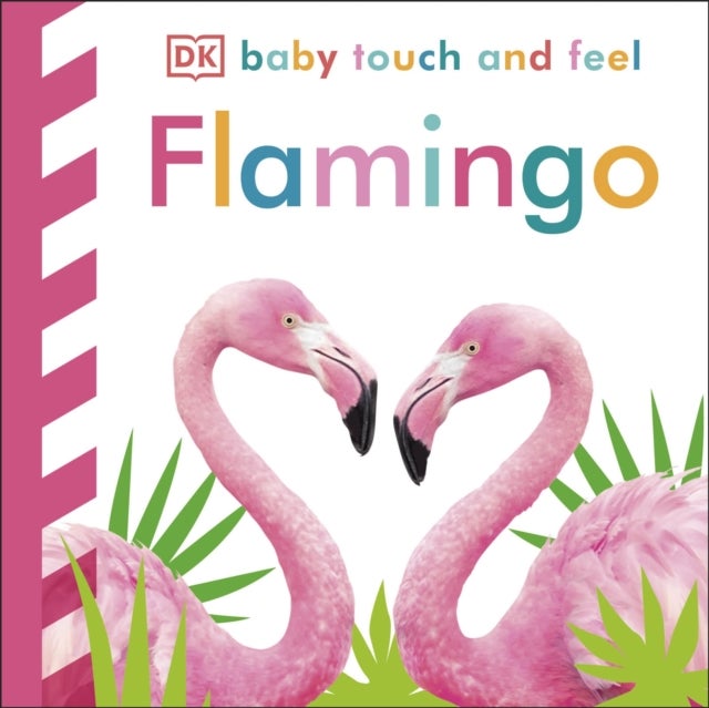 Baby Touch and Feel Flamingo - An Interactive Tropical Bird Board Book