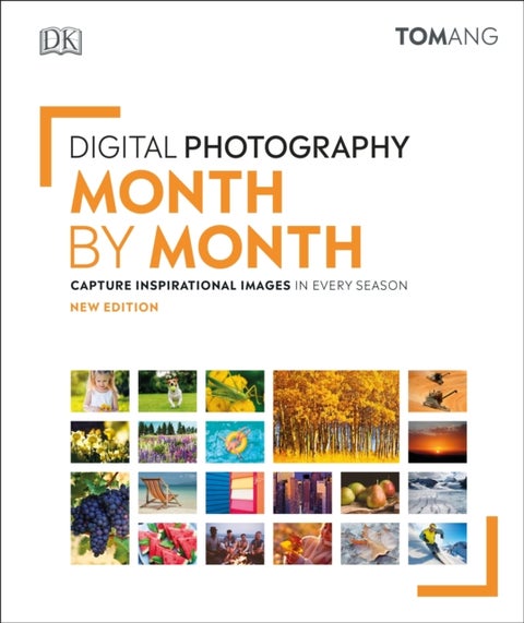 Digital Photography Month by Month - Capture Inspirational Images in Every Season