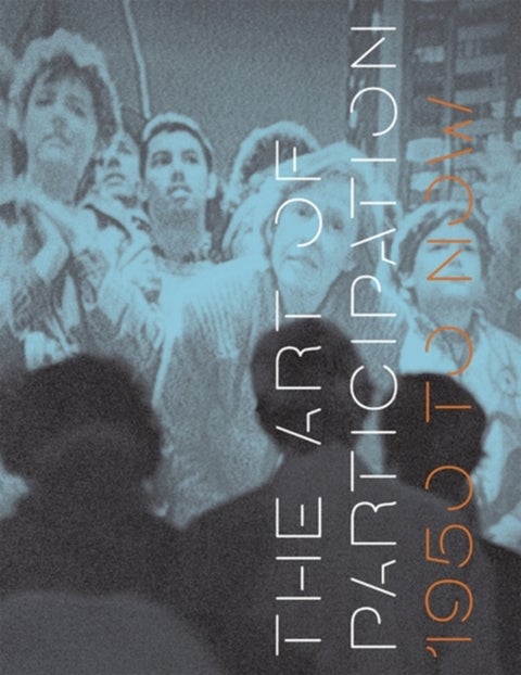 The Art of Participation - 1950 to Now