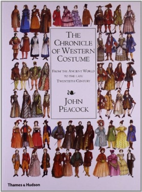 The Chronicle of Western Costume - From the Ancient World to the Late Twentieth Century