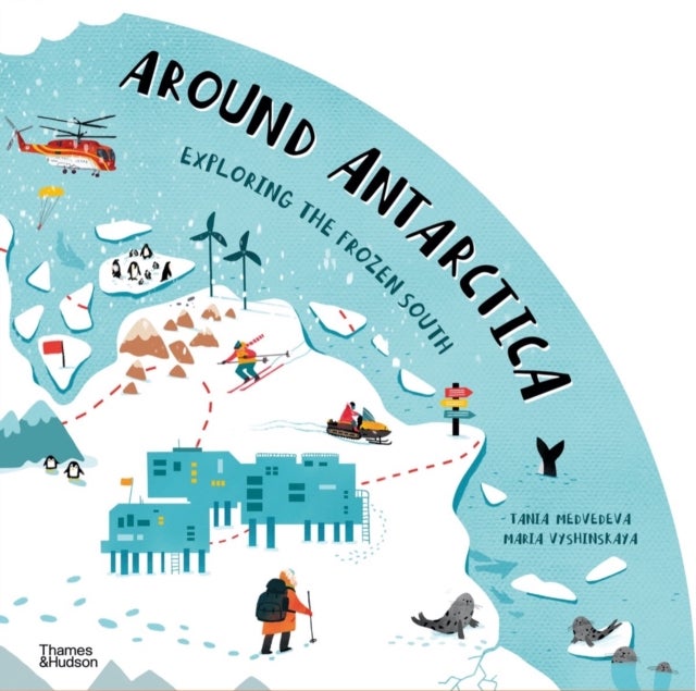Around Antarctica: Exploring the Frozen South - Exploring the Frozen South
