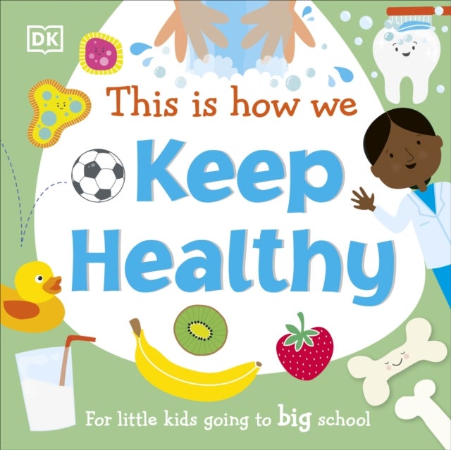 This Is How We Keep Healthy - For Little Kids Going To Big School