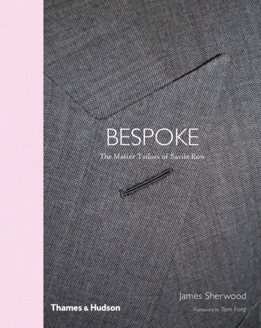 Savile Row - The Master Tailors of British Bespoke