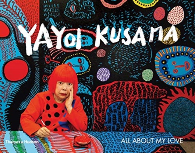 Yayoi Kusama - All About My Love