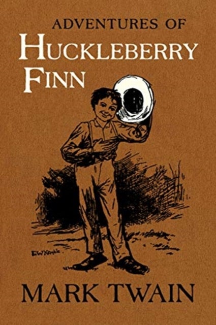 Adventures of Huckleberry Finn – The Authoritative Text with Original Illustrations - The Authoritative Text with Original Illustrations
