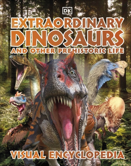 Extraordinary Dinosaurs and Other Prehistoric Life