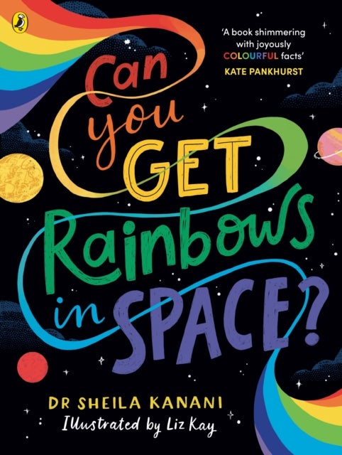 Can You Get Rainbows in Space? - A Colourful Compendium of Space and Science