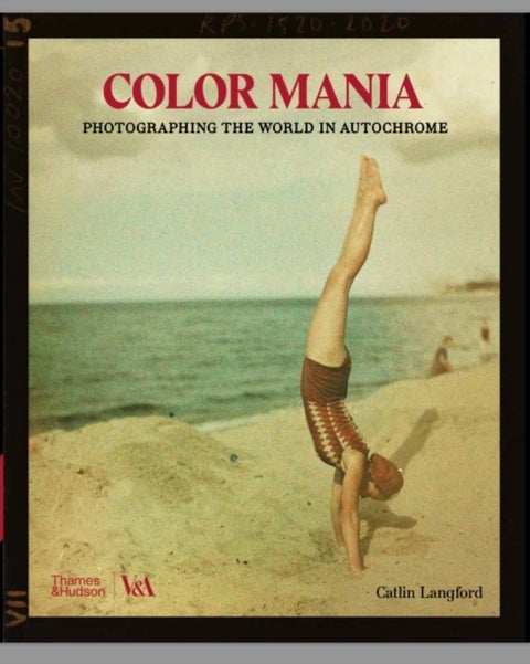 Colour Mania - Photographing the World in Autochrome