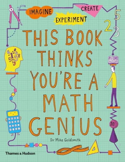 This Book Thinks You're a Maths Genius - Imagine · Experiment · Create