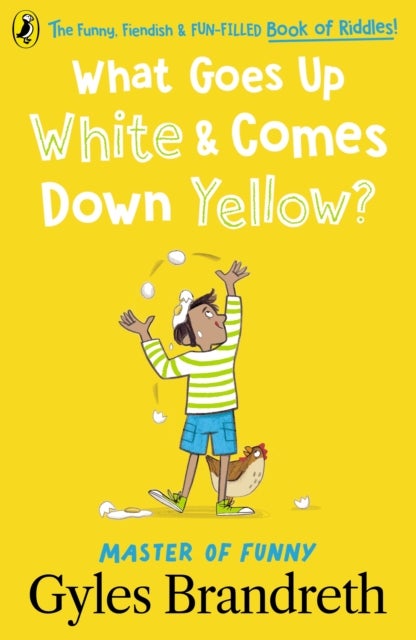 What Goes Up White and Comes Down Yellow? - The funny, fiendish and fun-filled book of riddles!