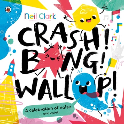 Crash! Bang! Wallop! - Three noisy friends are making a riot, till they learn to be calm, relax and be quiet