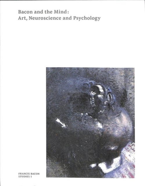 Bacon and the Mind - Art, Neuroscience and Psychology