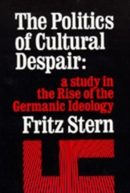 Politics Cultural Despair - A Study in the Rise of the Germanic Ideology