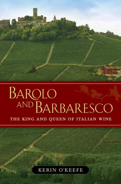 Barolo and Barbaresco - The King and Queen of Italian Wine