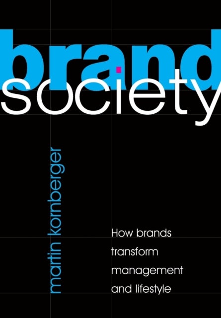 Brand Society - How Brands Transform Management and Lifestyle