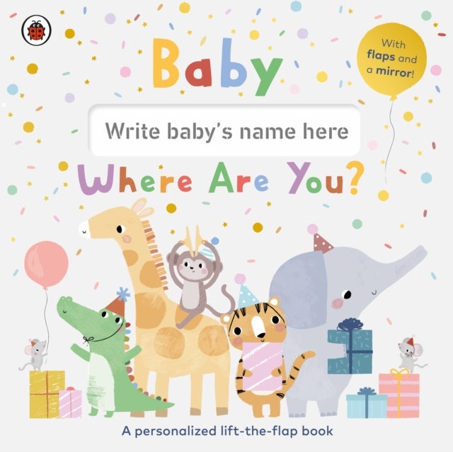 Baby, Where Are You? - A personalized lift-the-flap book