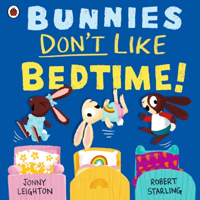 Bunnies Don't Like Bedtime!