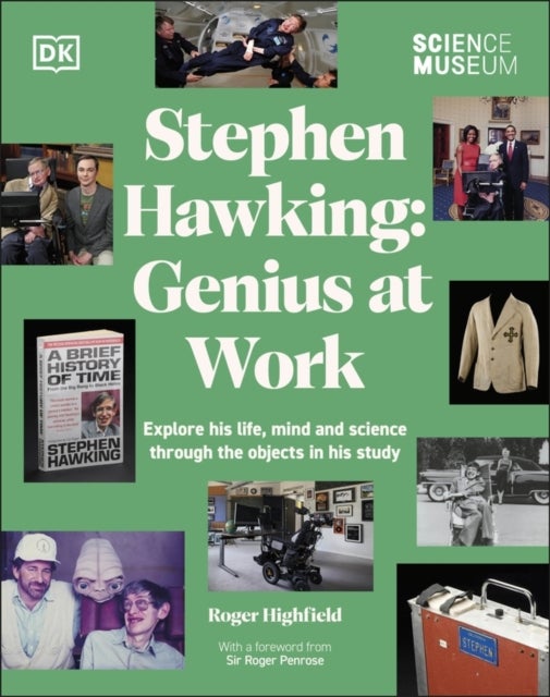 The Science Museum Stephen Hawking Genius at Work - Explore His Life, Mind and Science Through the Objects in His Study